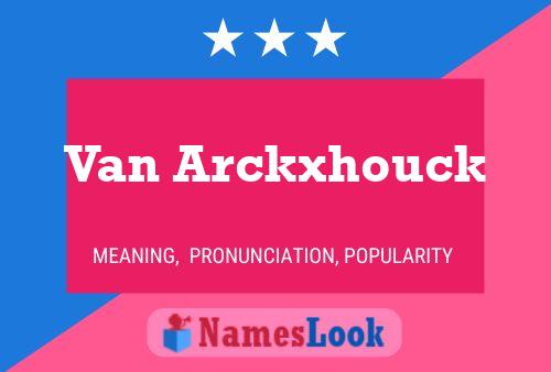 Van Arckxhouck Naam Poster