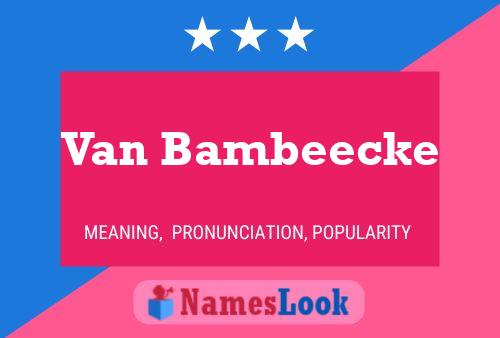 Van Bambeecke Naam Poster