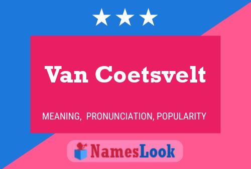 Van Coetsvelt Naam Poster