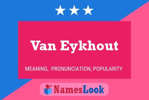 Van Eykhout Naam Poster