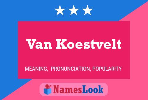 Van Koestvelt Naam Poster