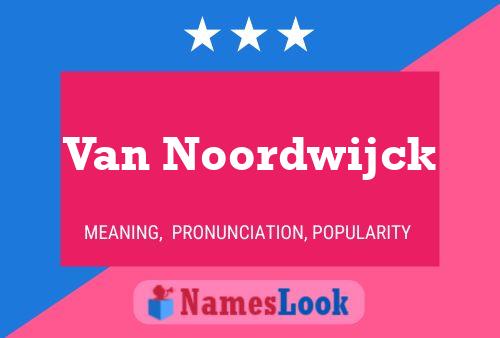 Van Noordwijck Naam Poster