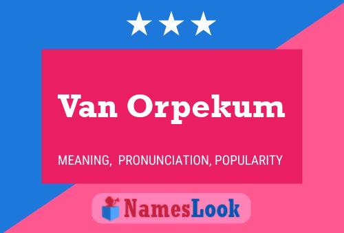 Van Orpekum Naam Poster