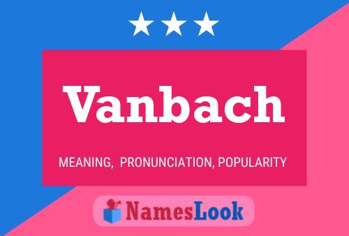 Vanbach Naam Poster