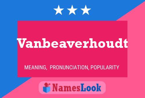 Vanbeaverhoudt Naam Poster