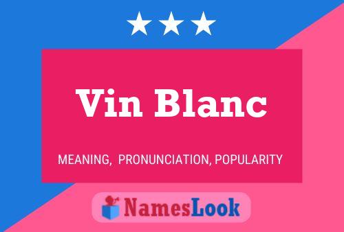 Vin Blanc Naam Poster