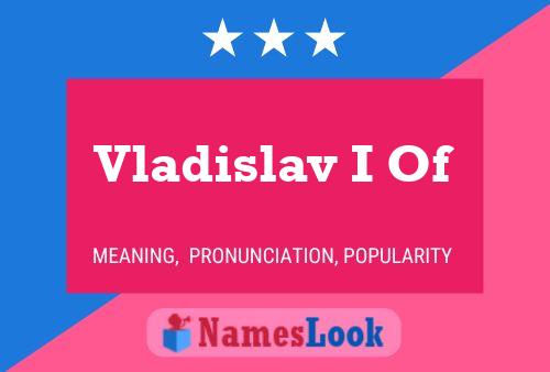 Vladislav I Of Naam Poster