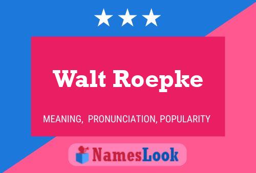 Walt Roepke Naam Poster