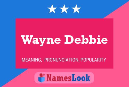 Wayne Debbie Naam Poster