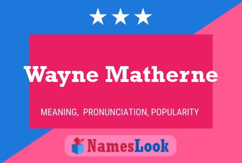 Wayne Matherne Naam Poster