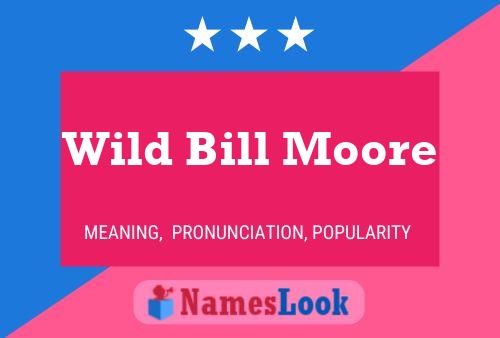 Wild Bill Moore Naam Poster