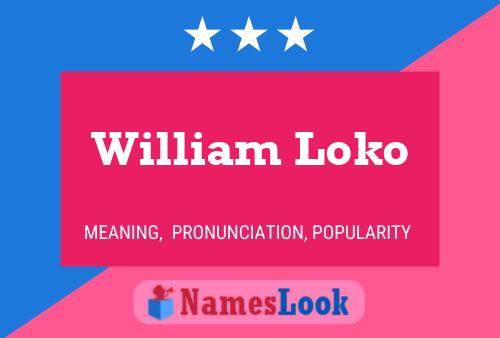 William Loko Naam Poster