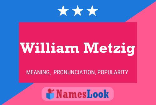 William Metzig Naam Poster