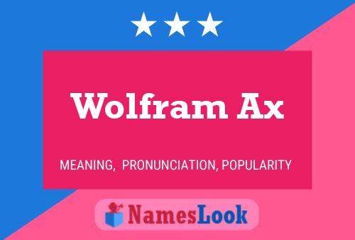 Wolfram Ax Naam Poster