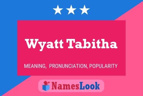 Wyatt Tabitha Naam Poster