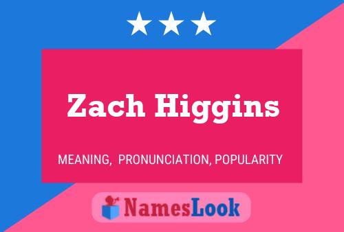 Zach Higgins Naam Poster