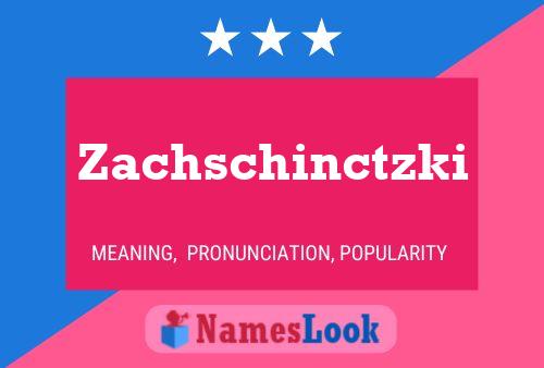 Zachschinctzki Naam Poster