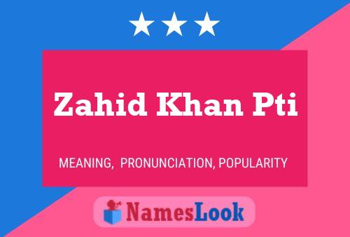 Zahid Khan Pti Naam Poster