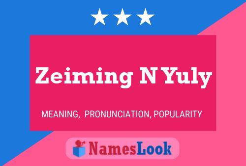 Zeiming N Yuly Naam Poster